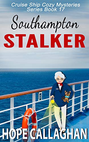 Southampton Stalker: A Cruise Ship Mystery (Millie's Cruise Ship Mysteries Book 17)