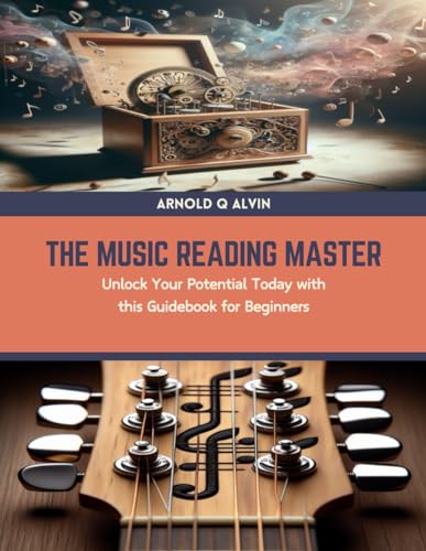 The Music Reading Master: Unlock Your Potential Today with this Guidebook for Beginners