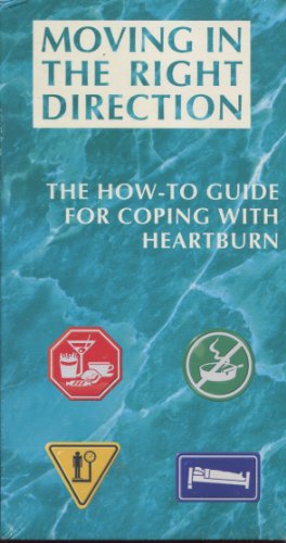 Moving in the Right Direction : The How-To Guide for Coping with Heartburn