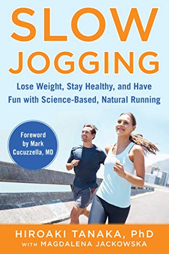 Slow Jogging: Lose Weight, Stay Healthy, and Have Fun with Science-Based, Natural Running