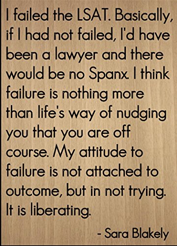 Mundus Souvenirs I Failed The LSAT. Basically, if I had. Quote by Sara Blakely, Laser Engraved on Wooden Plaque - Size: 8'x10'