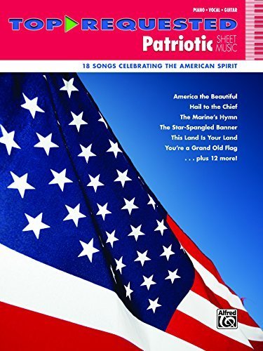 Top-Requested Patriotic Sheet Music: 18 Songs Celebrating the American Spirit (Top-Requested Sheet Music) by Staff, Alfred Publishing (2014) Sheet music