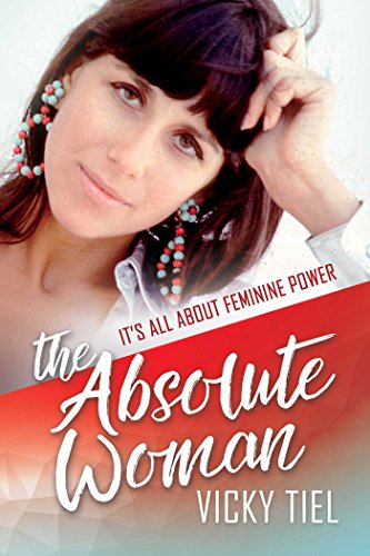 The Absolute Woman: It's All About Feminine Power