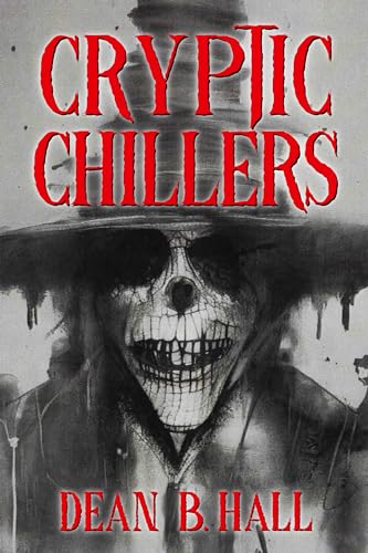 Cryptic Chillers: 17 Haunting Tales of Twisted Horror