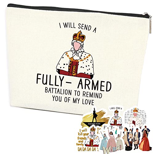 Fun Cosmetic Bag and 5 Stickers Hamil-ton Musical Gifts Musical Gifts for Music Lovers Hamil-ton Gifts Musical Gifts for Ladies She I'll Send Armed Armies to Remind You of My Love
