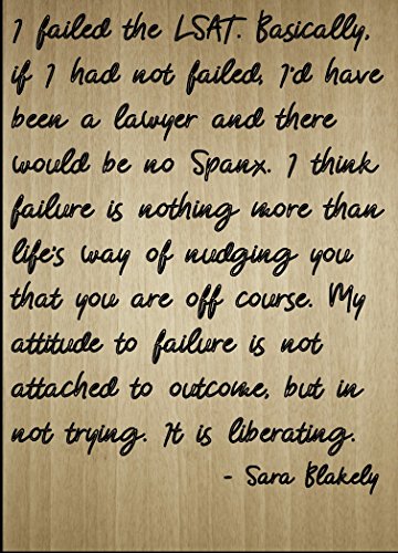 Mundus Souvenirs I Failed The LSAT. Basically, if I had. Quote by Sara Blakely, Laser Engraved on Wooden Plaque - Size: 8'x10'