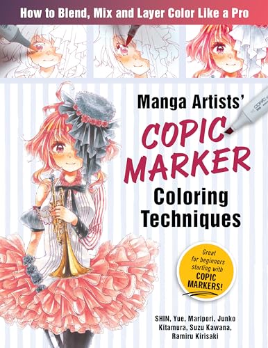 Manga Artists Copic Marker Coloring Techniques: Learn How To Blend, Mix and Layer Color Like a Pro