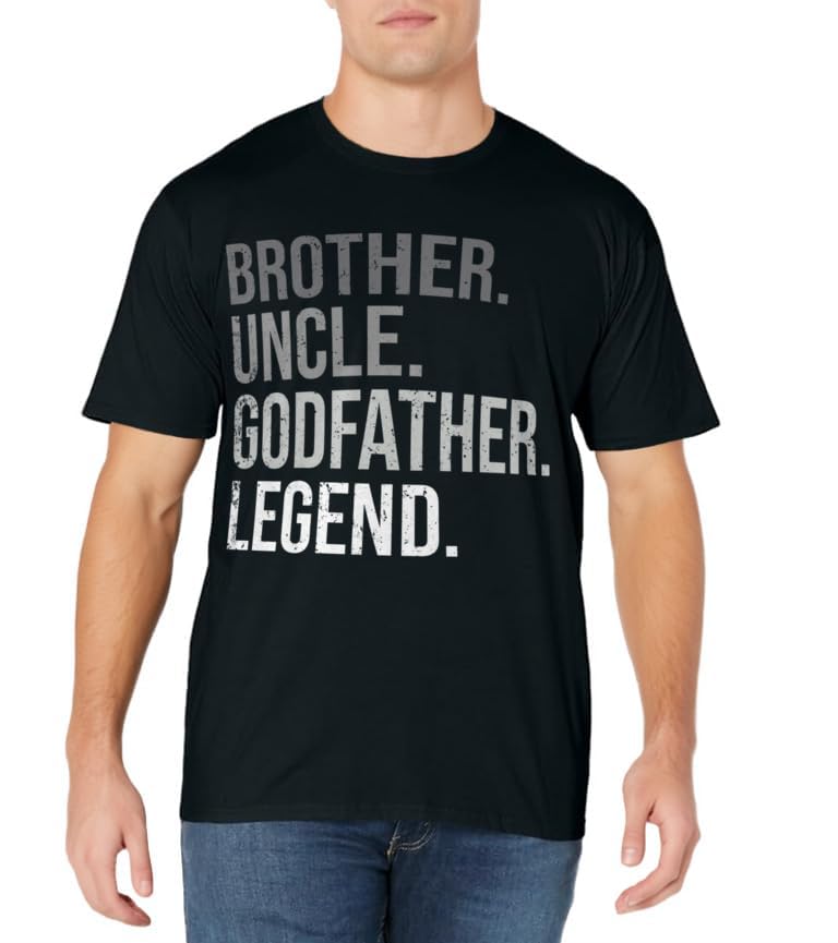 Brother Uncle Godfather Legend Fun Best Funny Uncle T-Shirt