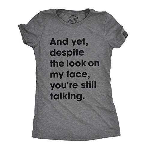 Womens and Yet Despite The Look On My Face Youre Still Talking Sassy Cute Funny T Shirt Funny Womens T Shirts Sarcastic T Shirt for Women Women's Novelty T Dark Grey L