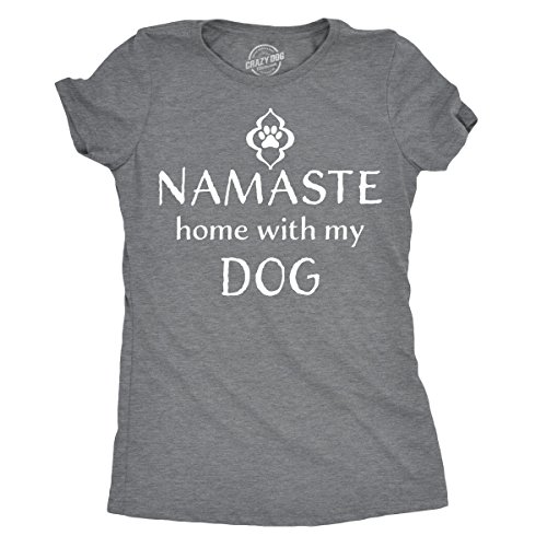 Womens Namaste Home with My Dog T Shirt Funny Yoga Puppy Owner Mom Ladies Tee Funny Womens T Shirts Funny Dog T Shirt Women's Novelty T Shirts Dark Grey M