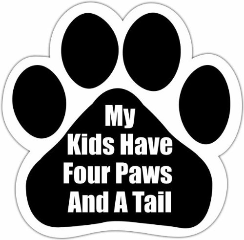 'My Kids Have Four Paws and A Tail' Car Magnet With Unique Paw Shaped Design Measures 5.2 by 5.2 Inches Covered In UV Gloss For Weather Protection