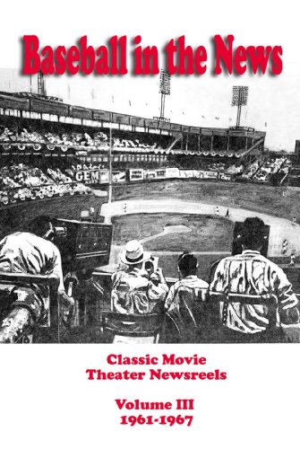 Baseball in the News - Volume III - 1961-1967