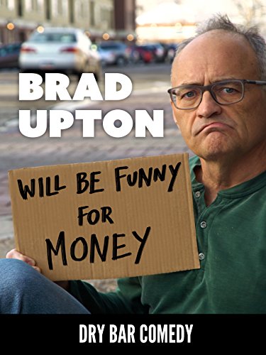 Brad Upton -Will be Funny for Money