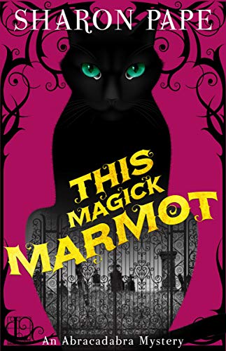 This Magick Marmot (An Abracadabra Mystery Book 5)