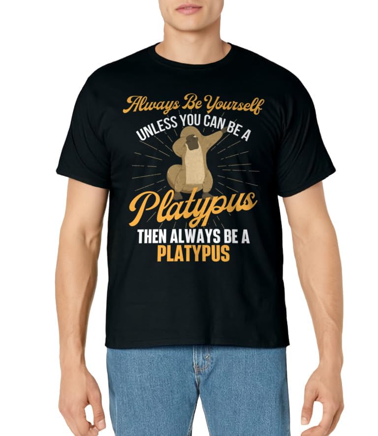 Always Be Yourself - Platypus Lover Marine Researcher T-Shirt