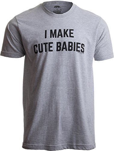 I Make Cute Babies | Funny New Dad, Father's Day Daddy Humor Unisex T-shirt,Sport Grey (Adult,L)