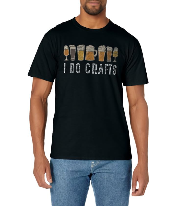 Craft Beer Vintage T Shirt I Do Crafts Home Brew Art T-Shirt