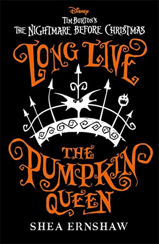 Long Live the Pumpkin Queen: Disney Tim Burton's The Nightmare Before Christmas (Disney Fiction)