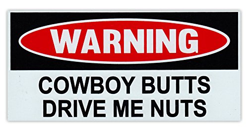 Funny Warning Magnet - Cowboy Butts Drive Me Nuts - 6' x 3' Magnetic Bumper Sticker - Great for Practical Jokes, Pranks, Gags - Removable