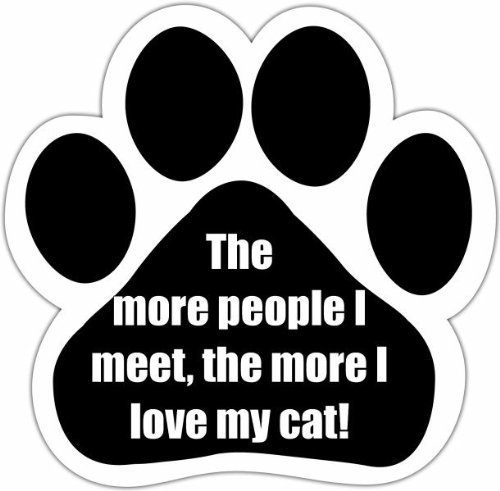 'The More People I Meet The More I Love My Cat' Car Magnet With Unique Paw Shaped Design Measures 5.2 by 5.2 Inches Covered In UV Gloss For Weather Protection
