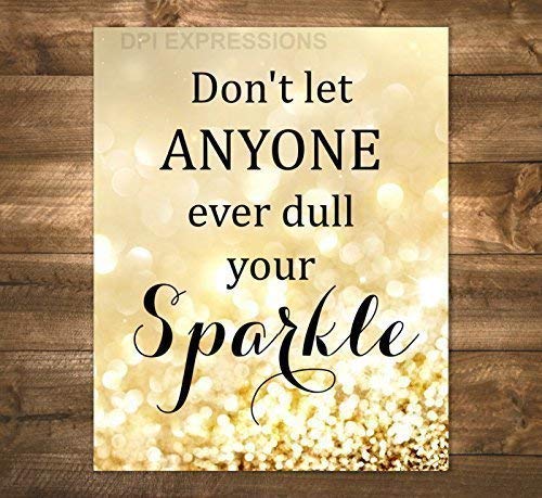 Don't Let Anyone Ever Dull Your Sparkle, Inspirational Art Print, Typography Art Print, Gold Sparkly Bokeh Art Print, Unframed Print, 8'x10' Art Print, Sparkle Quote - S529