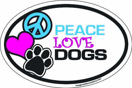 Imagine This 4-Inch by 6-Inch Car Magnet Oval, Peace Love Dogs