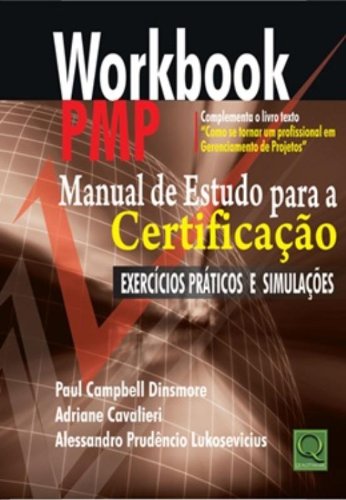 Workbook PMP. Manual de Estudo Para a Certificação Exercícios Práticos e Simulações