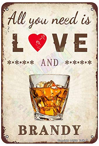 All You Need is Love and Brandy for Home,Room,Office,Club,Cafes,Bars,Pubs Metal Vintage Tin Sign Wall Decoration 12x8 inches