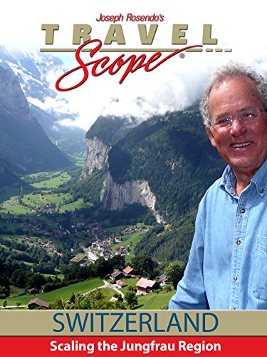 Switzerland - Scaling the Jungfrau Region