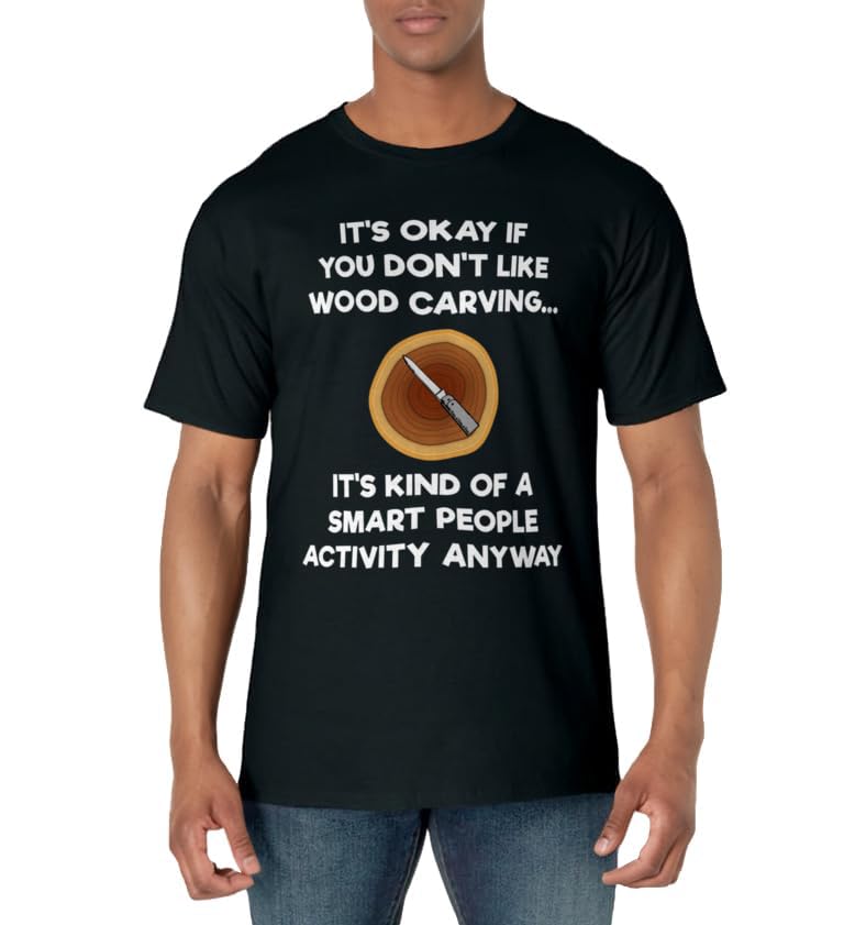 Wood Carving Funny Shirt Gift- Carver Smart