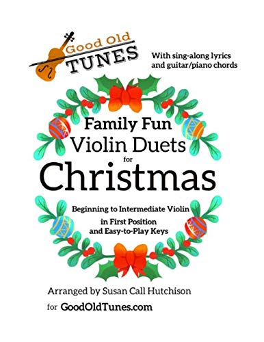 Family Fun Violin Duets for Christmas: with Sing-Along Lyrics and Guitar/Piano Chords (Good Old Tunes Violin Music)
