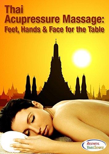 Thai Acupressure Massage: Feet, Hands and Face for the Table - Therapeutic Acupressure Thai Yoga Massage Training Instructional DVD by Master Instructor Dr. Anthony James, CMT, DPM, ND - Best Thai Massage Table Training Video by Aesthetic VideoSource