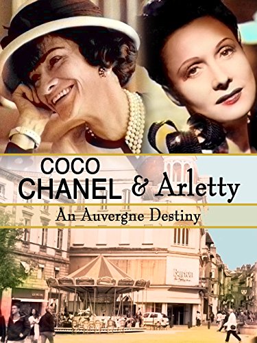 Coco Chanel & Arletty: An Auvergne Destiny