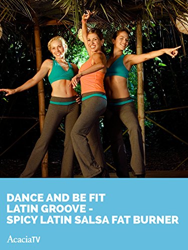 Dance and Be Fit Latin Groove SPICY LATIN SALSA FAT BURNER
