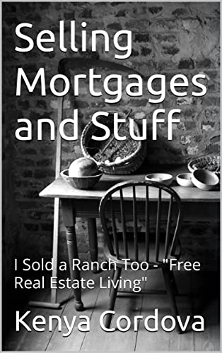 Selling Mortgages and Stuff: I Sold a Ranch Too - 'Free Real Estate Living'