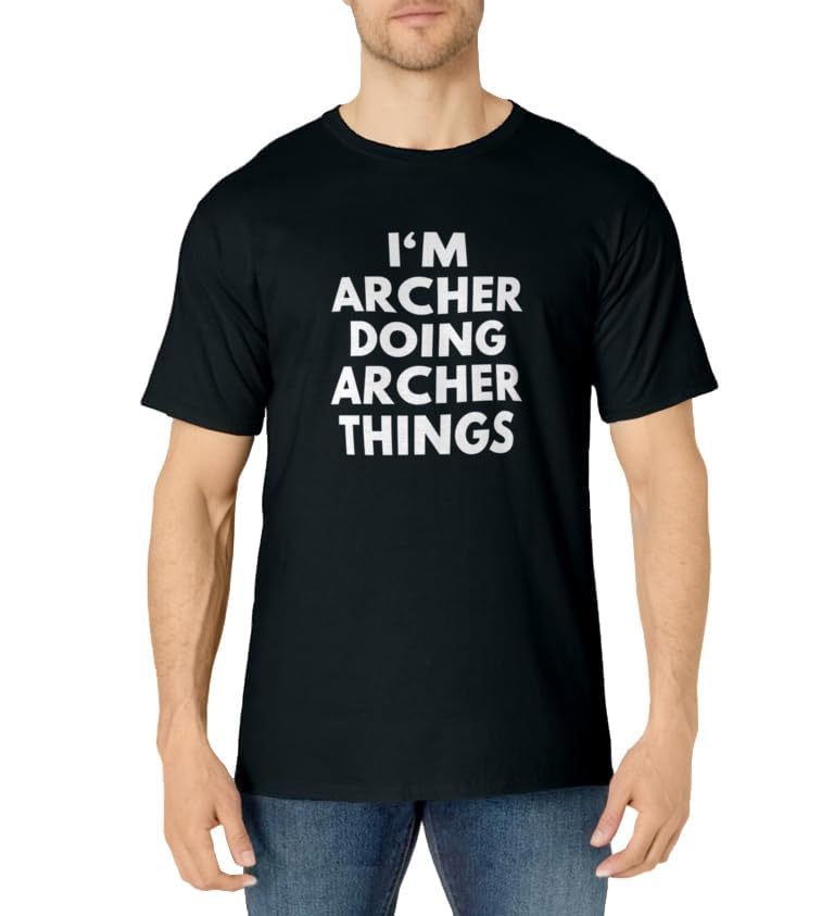 Im Archer Doing Archer Things - First Name T-Shirt