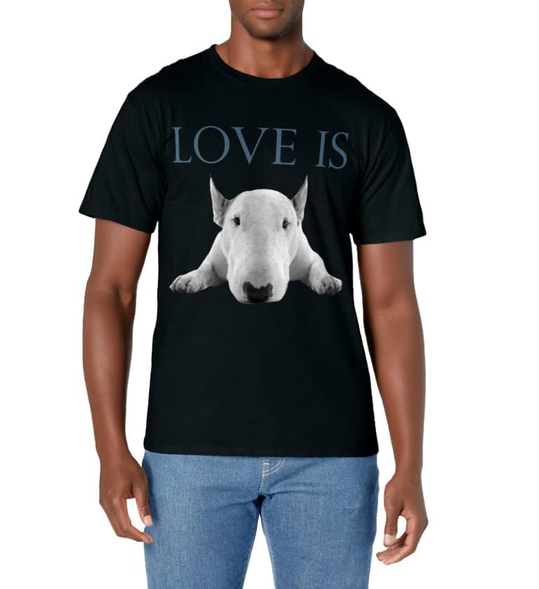 Love Is Bull Terrier T-Shirt
