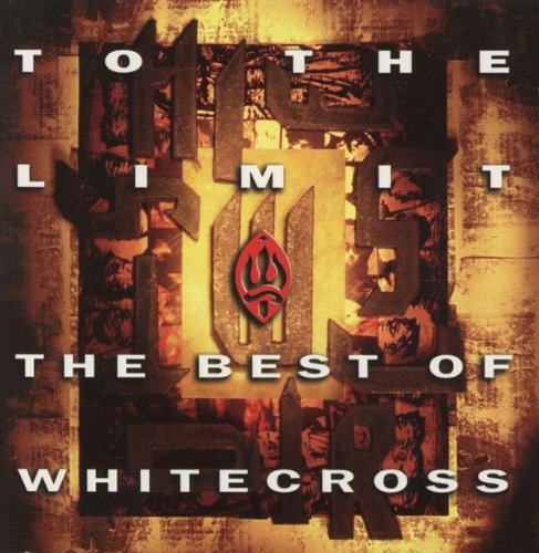 To The Limit: The Best of Whitecross