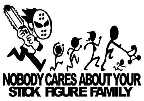 Jason Nobody Cares About Your Stick Figure Family - Sticker Graphic - Auto, Wall, Laptop, Cell, Truck Sticker for Windows, Cars, Trucks