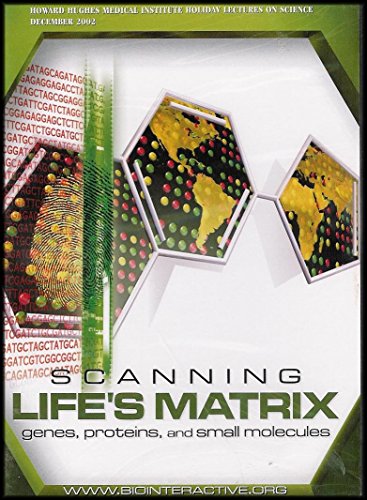 Scanning Life's Matrix: Genes, Proteins and Small Molecules (Molecular Biology, Robotics, Advanced Computation: A New Generation of Biomedical Research) [2 DVD Set]