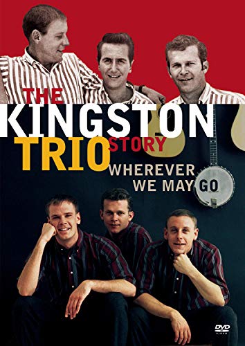 The Kingston Trio Story: Wherever We May Go