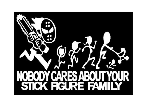 ChainSaw Decal Nobody cares about YOUR STICK FIGURE FAMILY Funny Vinyl Sticker 8'x5'