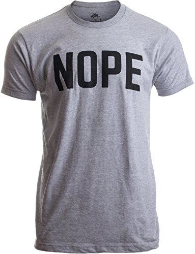 Ann Arbor T-shirt Co. Nope | Funny Grumpy Sarcastic Sarcasm Bad Attitude for Dad Man Women T-Shirt-(Adult,L) Sport Grey