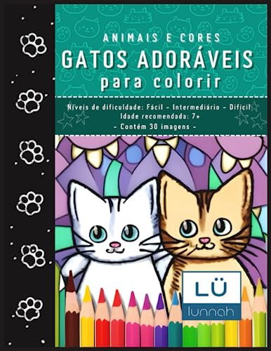Gatos adoráveis para colorir: Níveis de dificuldade: Fácil - Intermediário - Difícil // Idade recomendada: 7+ (ANIMAIS E CORES) (Portuguese Edition)