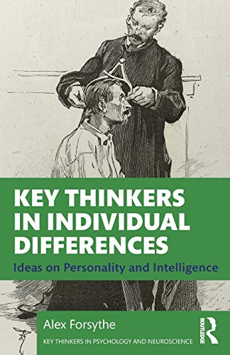 Key Thinkers in Individual Differences: Ideas on Personality and Intelligence (Key Thinkers in Psychology and Neuroscience)