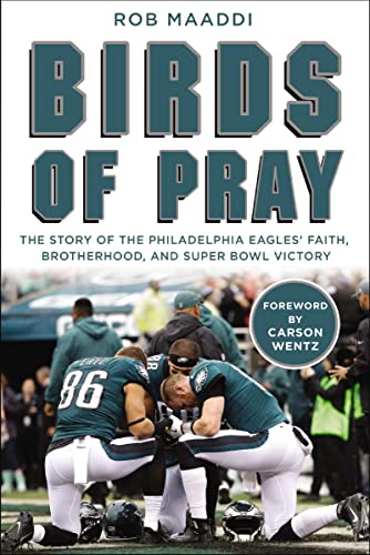 Birds of Pray: The Story of the Philadelphia Eagles’ Faith, Brotherhood, and Super Bowl Victory