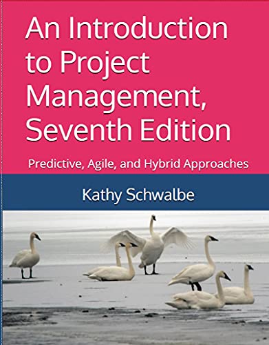 An Introduction to Project Management, Seventh Edition: Predictive, Agile, and Hybrid Approaches