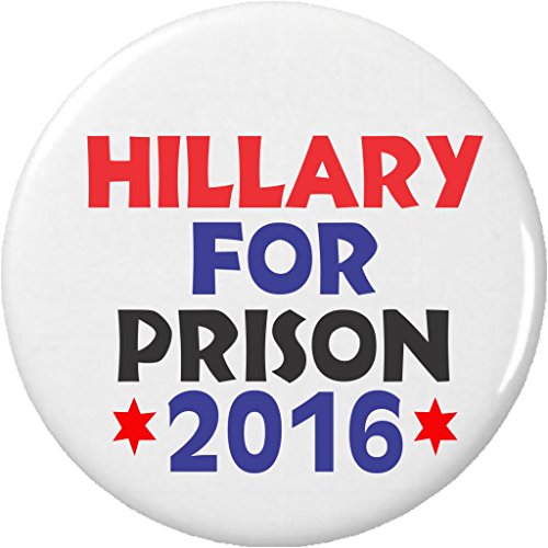 Hillary for Prison 2016 (Clinton Election) 2.25” Large Pinback Button Pin