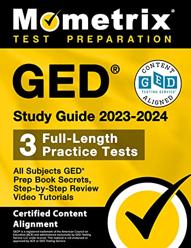 GED Study Guide 2023-2024 All Subjects - 3 Full-Length Practice Tests, GED Prep Book Secrets, Step-by-Step Review Video Tutorials: [Certified Content Alignment]