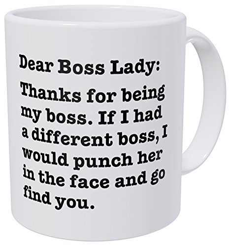 Wampumtuk Dear Boss Lady, Thanks For Being My Boss, If I Had A Different I Would Punch Her And Find You 11 Ounces Funny Coffee Mug